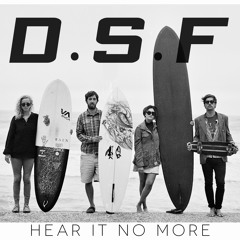 D.S.F - Hear It No More (des-Saints edit)