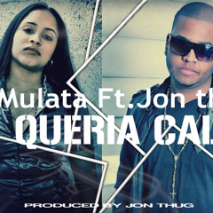 Tu Queria Calle - La Mulata ft.Jon thug (Prod By Jon thug)