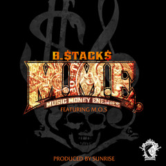B.$tack$ (MME)Music Money Enemies Feat M.O.S. Prod By Sunrize