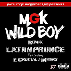 MGK - Wild Boy [Remix] by Latiin Priince ft E-Crucial & Myers