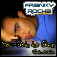 Franky Rocha Feat. Monia - You Got To Give