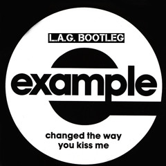 Changed The Way You Kissed Me (L.A.G. Bootleg)