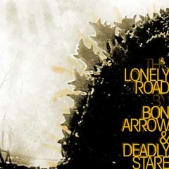 Lonely Road - Deadly Stare featuring Bon Arrow