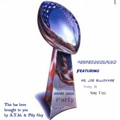Super Bowl Flow Featuring Mr Joe Billionaire Young JR Yung Tazz