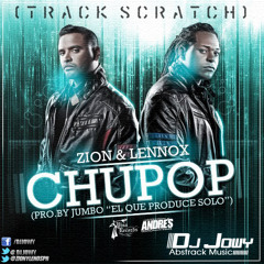 Chupop (Track Scratch) - Zion & Lennox Prod. HDJ Jowy
