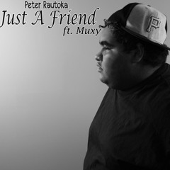 Peter Rautoka - Just A Friend ft. Muxy