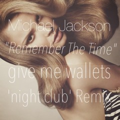 Michael Jackson - "Remember The Time (give me wallets Night Club Remix)" *FREE DOWNLOAD
