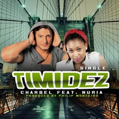 Charbel Feat Nuria - Timidez [2013] (Prod. By Philip Monteiro)