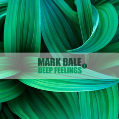 Mark Bale - Deep Feelings Vol.1