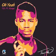 T.O ft. Kempi - Oh Yeah