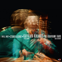 Kayhan Kalhor - I Will Not Stand Alone (کیهان کلهر - تنها نخواهم ماند)