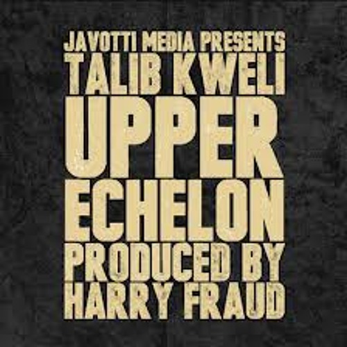 Talib Kweli - Upper Echelon prod Harry Fraud, synthesizers by Rusty Mack and Red Walrus