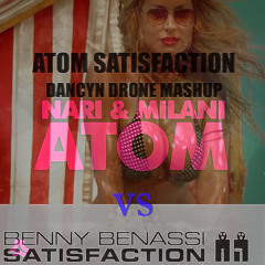Nari & Milani vs Benny Benassi - Atom Satisfaction (Dancyn Drone Mashup) FREE DOWNLOAD