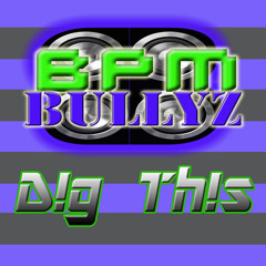 BPM Bullyz - Dig This [FND 160]