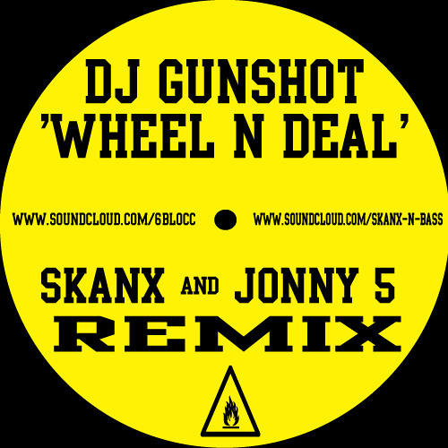 Dj Gunshot - Wheel n Deal [Skanx and Jonny 5 Refix 2013] *free download
