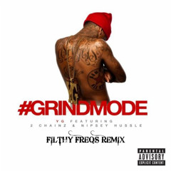 YG, 2 CHAINZ, & NIPSEY HUSSLE - GRINDMODE - FILTHY FREQS REMIX - FREE MP3 DOWNLOAD!