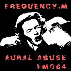 Aural Abuse (fm064)