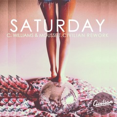 C. Williams & Mousse T - Saturday (Civilian Rework)