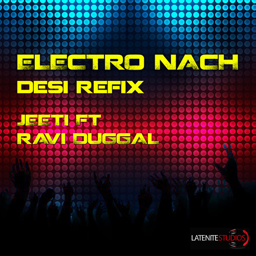 ELECTRO NACH DESI REFIX // JEETI FT RAVI DUGGAL //