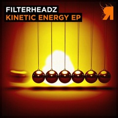 Filterheadz - Kinetic Energy (Original Mix)