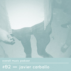 Overall Podcast #02 - Javier Carballo