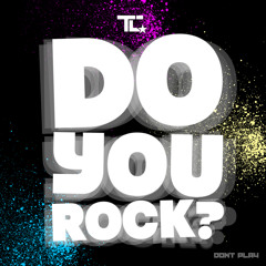 TC - DO YOU ROCK - VIP