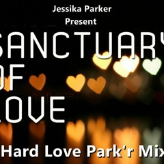 Santuary Of Love - ( Hard Love Park'r Mix)
