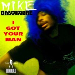 Mike Baltimore - I Got Your Man ( I Had Your Man)
