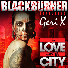 Blackburner ft Geri X - In Love with the City ( Plastik Jesus Remix ) [EXCLUSIVE PREMIERE]