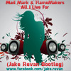 Mad Mark & FlameMakers - All I Live For (Jake Revan Bootleg)