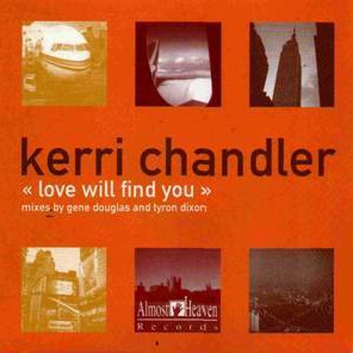 Kerry Chandler - Love Will Find U (Gene Douglas & Tyron Dixon Remix)