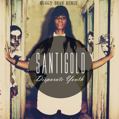 Santigold - Disparate Youth (Huggy Bear Remix)