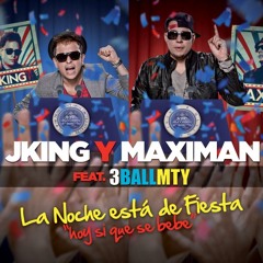JKing & Maximan feat. 3BALLMTY - La Noche Esta de Fiesta