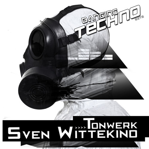 Banging Techno set 048 >> Tonwerk // Sven Wittekind