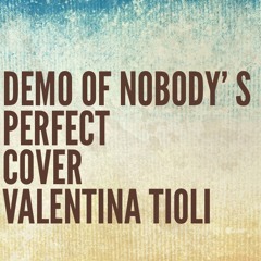 Demo of Nobody' s perfect by Jessie J- cover Valentina Tioli