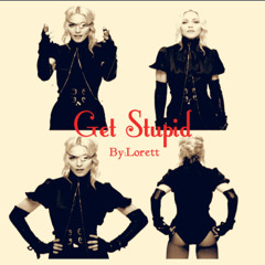 Madonna  * Get Stupid