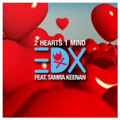 EDX feat. Tamra Keenan - 2 Hearts 1 Mind (Club Mix)