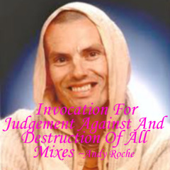 Invocation For Judgement Against And Destruction Of All Mixes