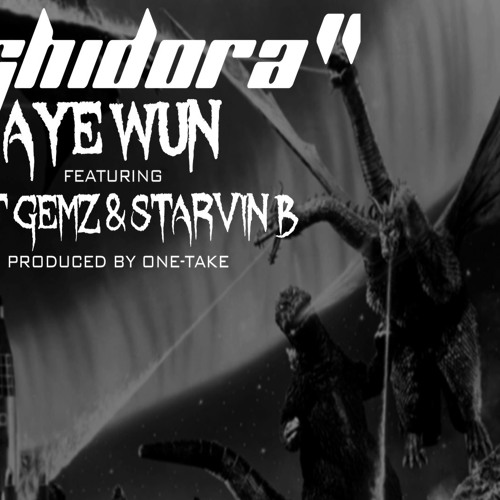 Aye Wun – Ghidora (con Spit Gemz & Starvin B)
