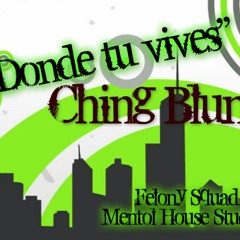 Donde tu vives- Ching Blun