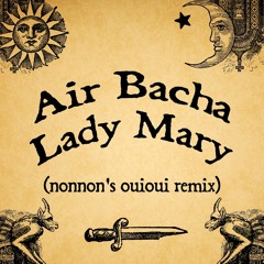 Air Bacha - Lady Mary (nonnon's ouioui remix)