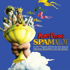 Spamalot - The Song That Goes Like This