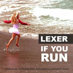 Lexer - If You Run (Wolfgang Lohr Remix)