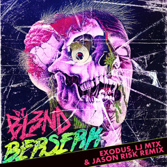 BERSERK (EXODUS, JASON RISK & LJ MTX REMIX) - DJ BL3ND