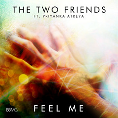 Feel Me (Original Mix) - Two Friends ft. Priyanka Atreya