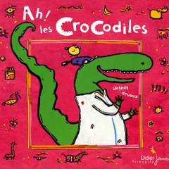 Ah! les Crocodiles!