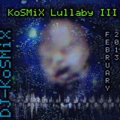 DJ-KoSMiX - KoSMiX Lullaby III 2013 (original)