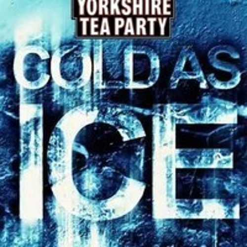 Stream Yorkshire Tea Party - Cold As Ice Tea FULL 320kbps MP3 DOWNLOAD by  Yorkshire Tea Party | Listen online for free on SoundCloud
