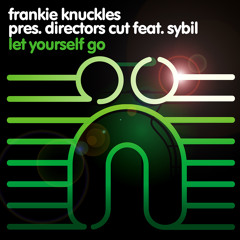 Frankie Knuckles pres. Director's Cut feat. Sybil - Let Yourself Go (Director's Cut Mix - Web Edit)