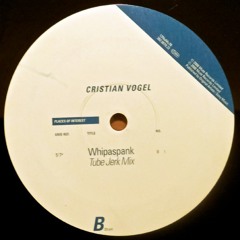 Cristian Vogel - Whipaspank (Tube Jerk Mix)